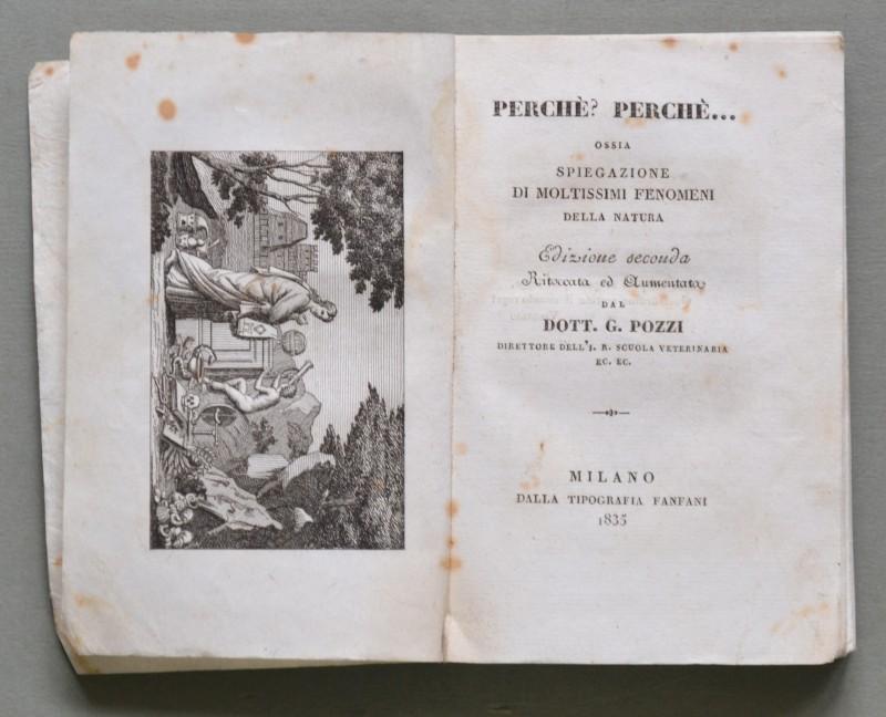 Scienza. POZZI G.. "PERCHE'? PERCHE'? Ossia spiegazione di moltissimi fenomeni della natura. Edizione seconda ritoccata ed aumentata"