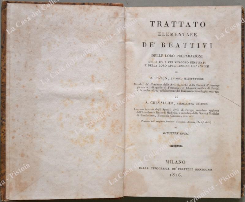 (Chimica farmaceutica – ediz. ‘800) PAYEN A. – CHEVALIER A.. "TRATTATO ELEMENTARE DE’ REATTIVI,...DELLA LORO APPLICAZIONE ALL’ANALISI". Milano, Sonzogno, 1826.