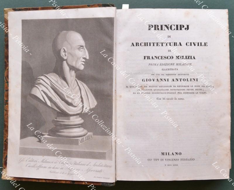 PRINCIPJ DI ARCHITETTURA CIVILE DI FRANCESCO MILIZIA. Prima edizione milanese illustrata per cura del Professore Architetto Giovanni Antolini.