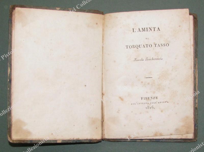 (Letteratura) TASSO TORQUATO. L’AMINTA. Favola Boschereccia. Firenze, All’Insegna dell’Ancora, 1816