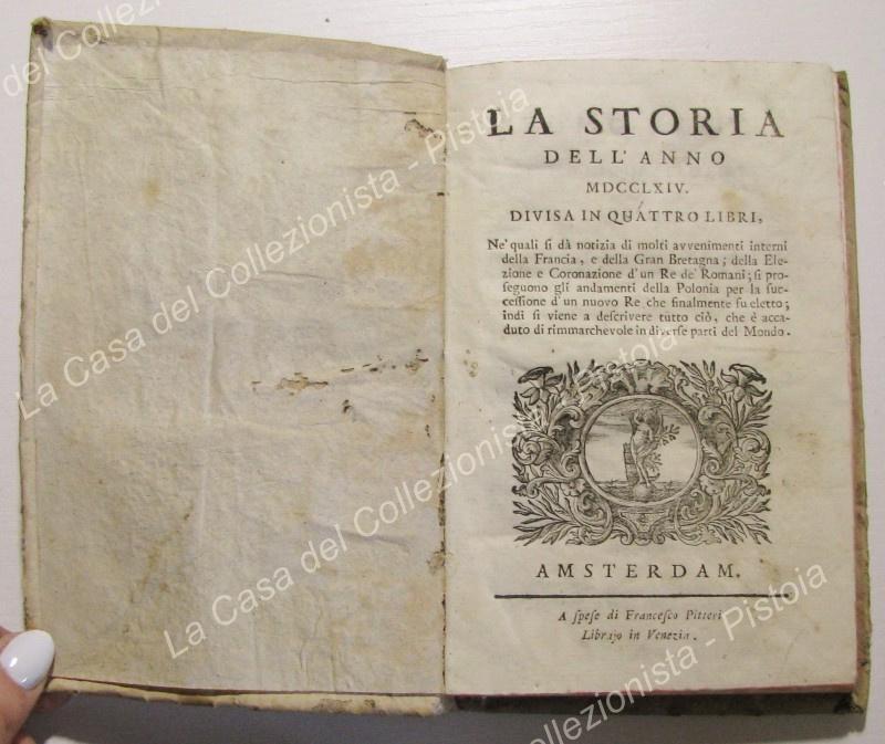 (Storia - ediz. '700). LA STORIA DELL'ANNO 1764. Fatti principali accaduti nel mondo. Amsterdam - Venezia, Francesco Pitteri