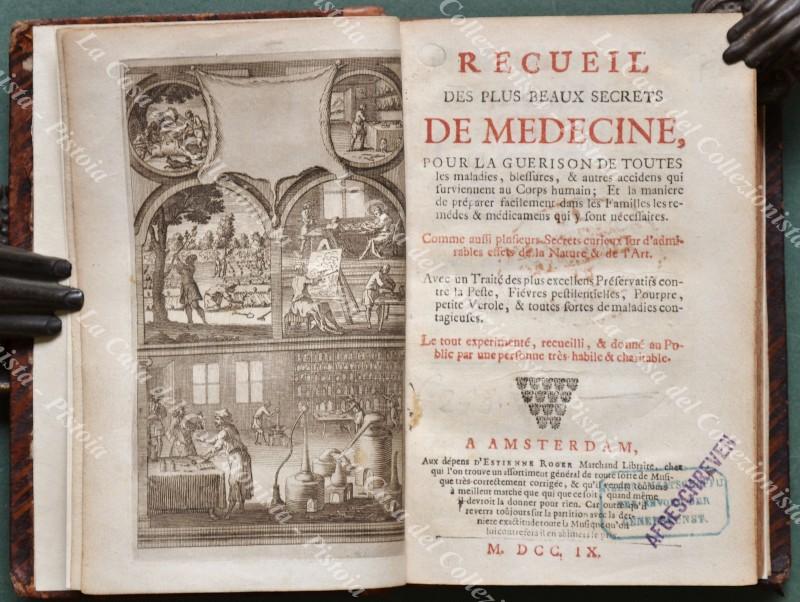 RECUIL DES PLUS BEAUX SECRETS DE MEDICINE, POUR LA GUERISON DE TOUTES les maladies, bleffures, & autre accidens qui surviennent au Corps hmain; Et la maniere de préparer facilment dans les Familles les remédes & médicamens qui y sont nécessaires. Comme aussi plusieurs Secrets curieus sur d’admirables effets de la Nature & de l’Art. Avec un Traité des plus excellens Préservatits contre la Peste, Fiévres pestilentielles, Pourpre, petite Verole, & toutes sortes de maladies contagieuses. Les tout experimenté, recueilli, & donné au Public pa une personne très habile & charitable.