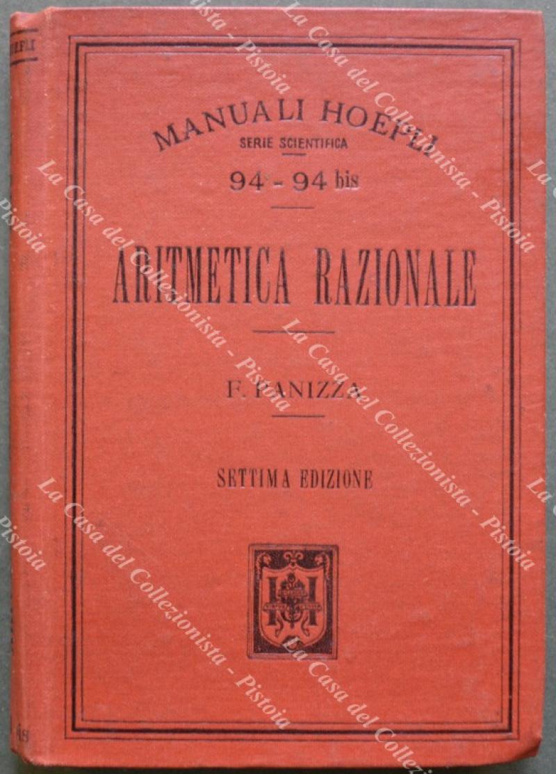 (Manuali Hoepli) Panizza Francesco. ARITMETICA RAZIONALE. Settima edizione. Milano, Hoepli, 1920..