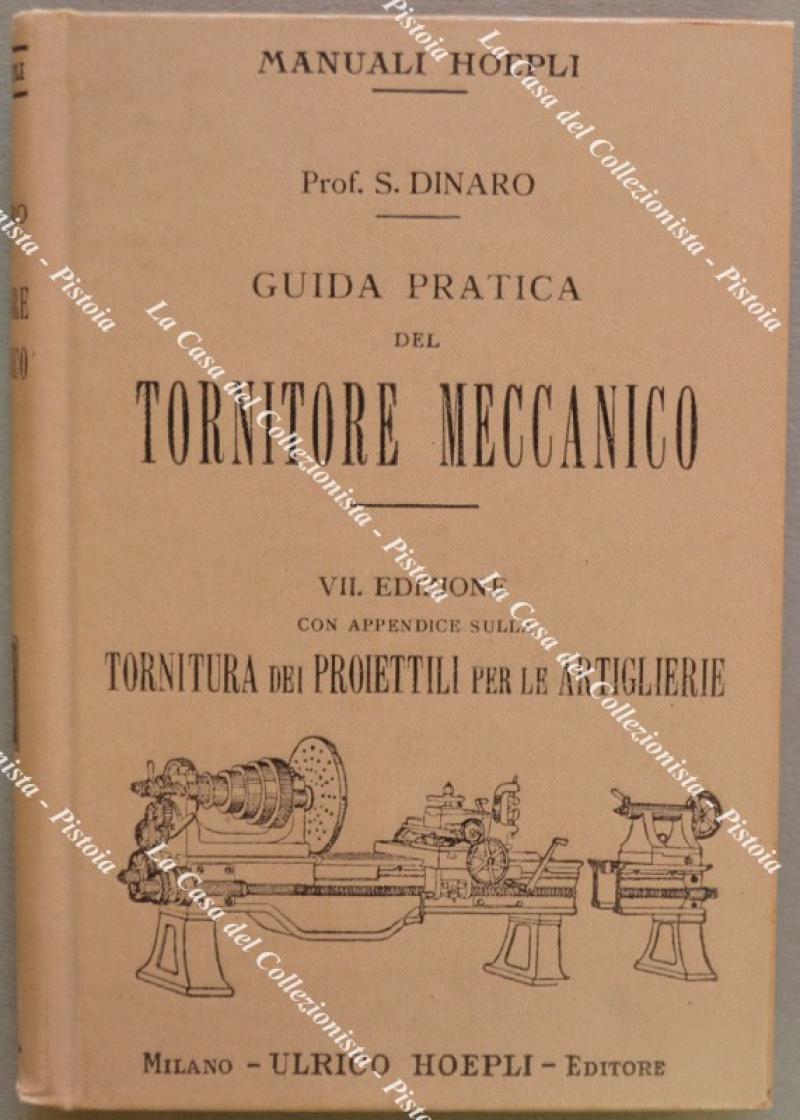 (Manuali Hoepli) GUIDA PRATICA DEL TORNITORE MECCANICO ovvero sistema unico per la costruzione di viti ingranaggi e ruote elicoidali.