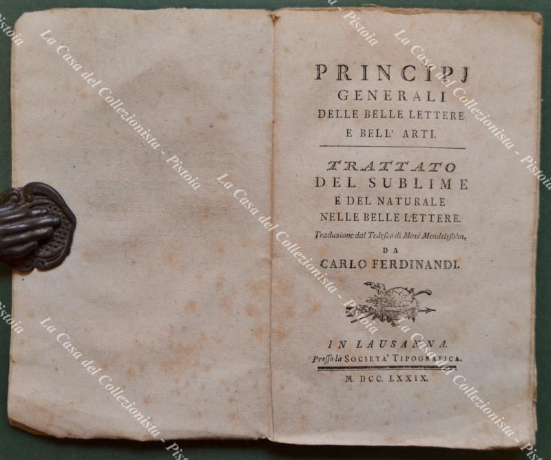 PRINCIPJ GENERALI DELLE BELLE LETTERE E BELL'ARTI. TRATTATO DEL SUBLIME E DEL NATURALE NELLE BELLE LETTERE. Traduzione dal Tedesco di Mosè Mendelssohn, da Carlo Ferdinandi.