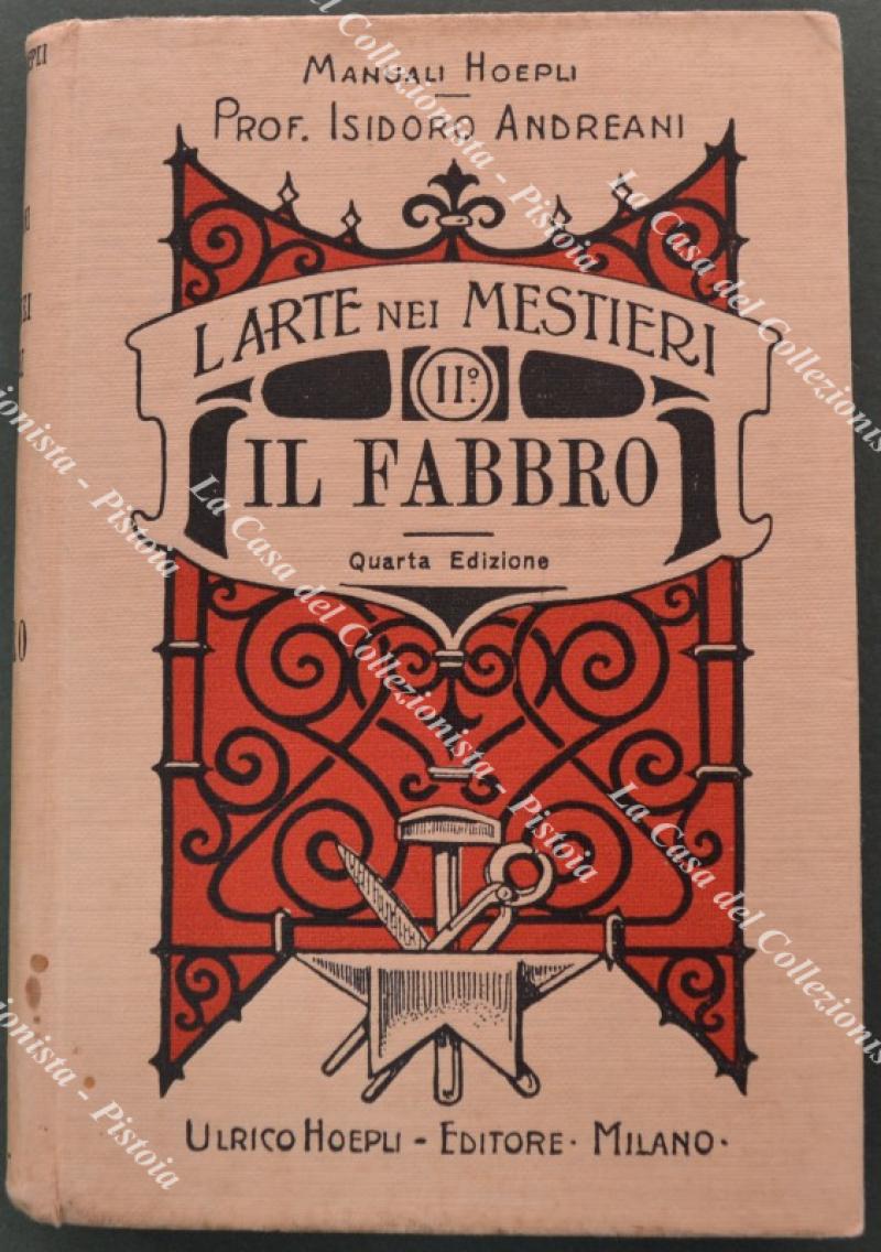 (Manuali Hoepli) IL FABBRO. Quarta edizione con 266 incisioni e 50 tavole. Milano, Hoepli, 1930.