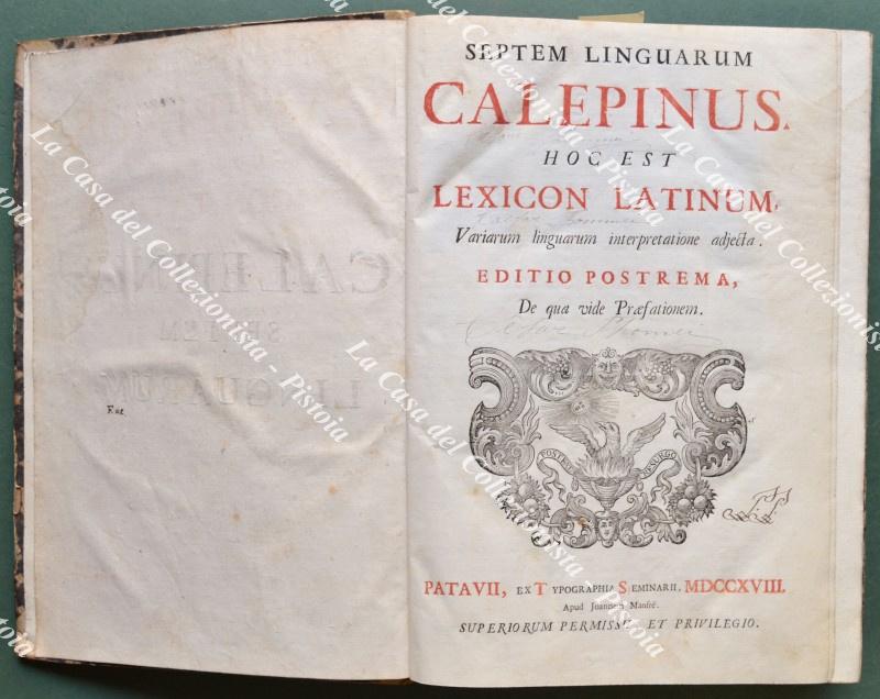(Vocabolario) CALEPIO AMBROGIO. SEPTEM LINGUARUM CALEPINUS HOC EST LEXICOM LATINUM. Variarum linguarum interpretatione adjecta. Editio postrema de qua vide praefationem. Pdova, presso Giovanni Monfrè, 1718.