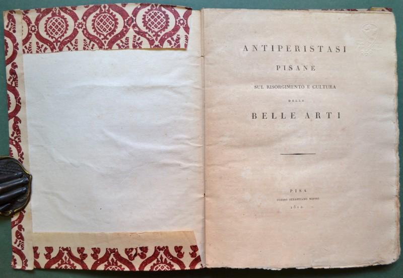 ANTIPERISTASI PISANE SUL RISORGIMENTO E CULTURA DELLE ARTI. Pisa, Nistri, 1812.