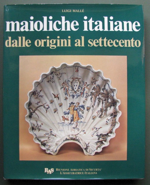 Maioliche italiane dalle origini al settecento. A cura della Riunione Adriatica di Securtà .
