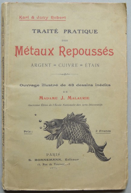 (Arte decorativa - decorazioni in metallo) MALAURIE J..Traità pratique des metaux repousses. Argent, cuivre, etail. Ouvrage illustrà¨ de 43 dessins inedits.